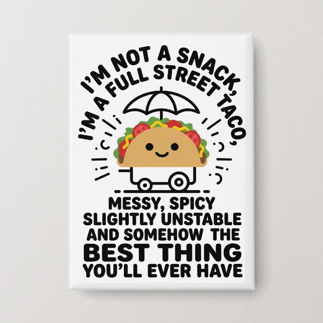 I Am Not A Snack I'm A Full Street Taco Messy Button (Vorderseite)