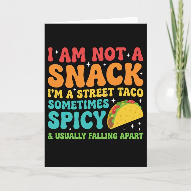 I Am Not A Snack I'm A Full Street Taco Messy Karte (Vorderseite)
