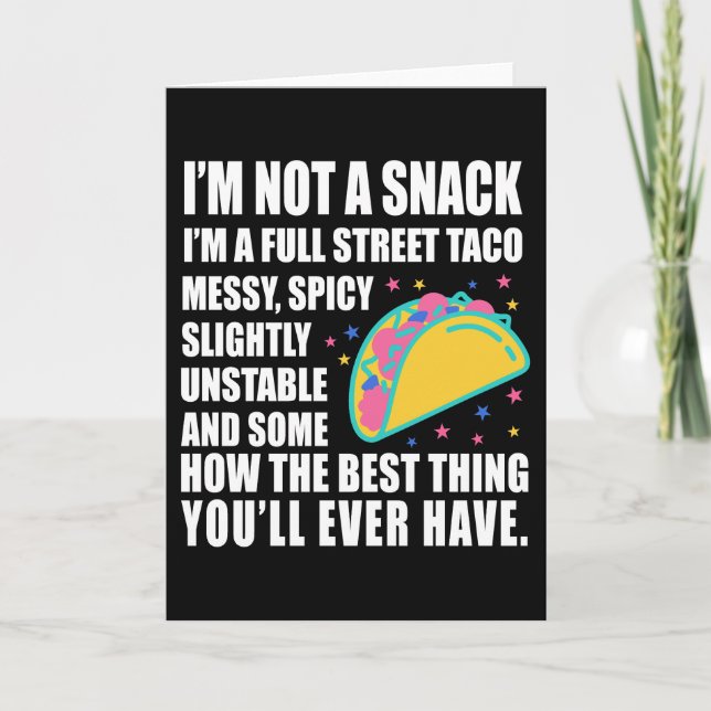 I Am Not A Snack I'm A Full Street Taco Messy Karte (Vorderseite)