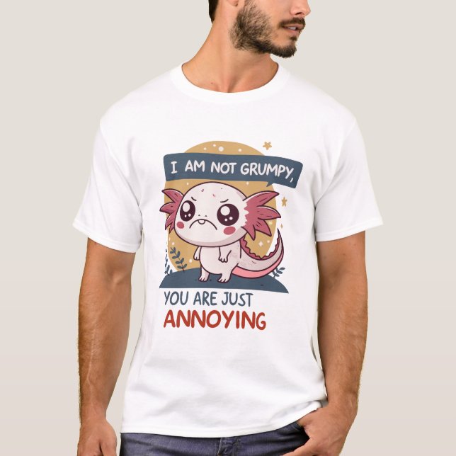 I Am Not Grumpy, You’re Just Annoying T-Shirt (Vorderseite)