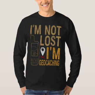 I Am Not Lost I Am Geocaching Treasure Hunting T-Shirt