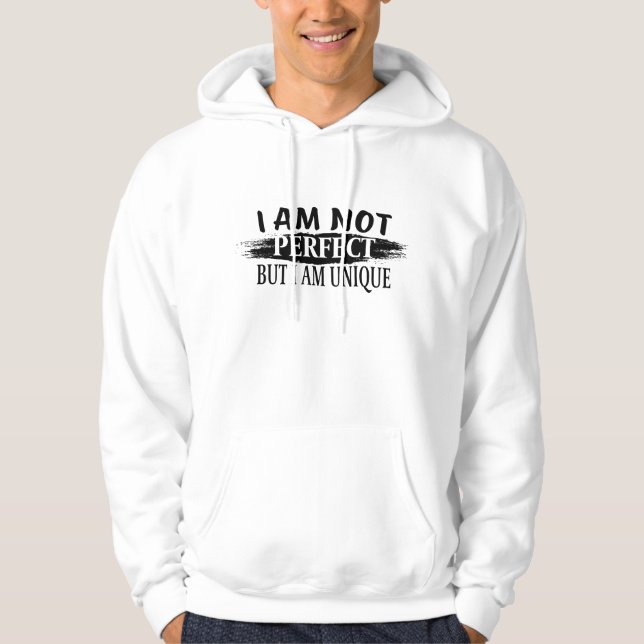 I am not perfect, but I am unique Hoodie (Vorderseite)