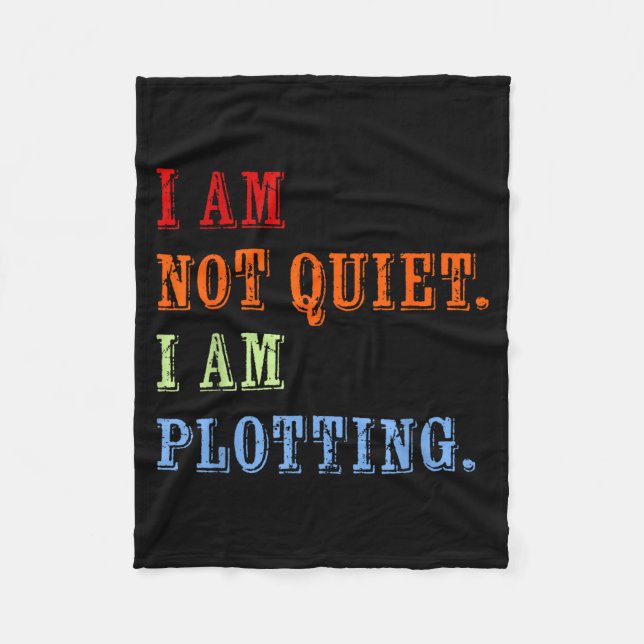 I Am Not Quiet I Am Plotting Funny Writing Quote  Fleecedecke (Vorderseite)