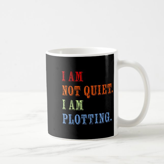 I Am Not Quiet I Am Plotting Funny Writing Quote  Kaffeetasse (Rechts)