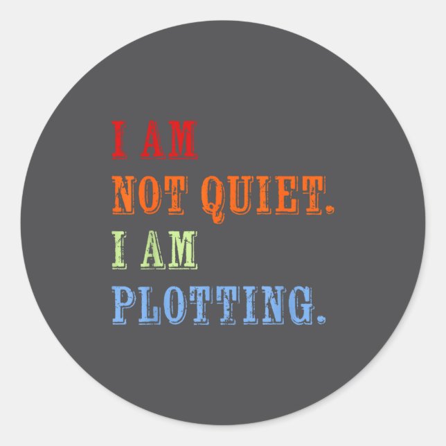 I Am Not Quiet I Am Plotting Funny Writing Quote  Runder Aufkleber (Vorderseite)