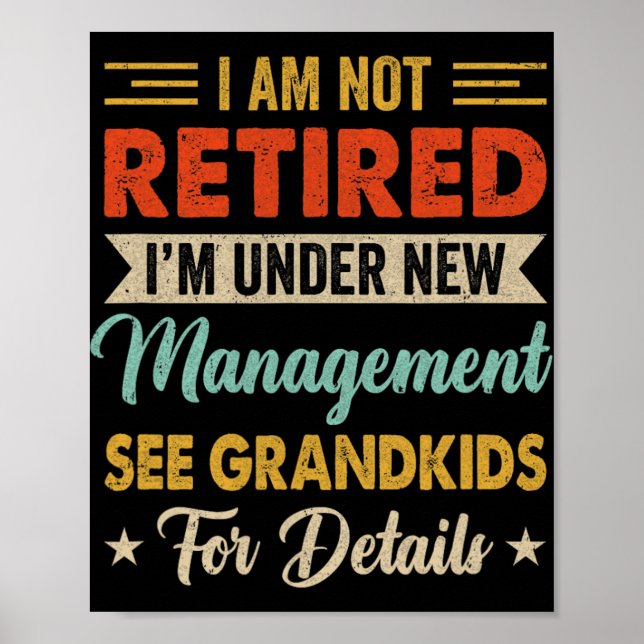 I Am Not Retired Im Under New Management See Grand Poster (Vorne)