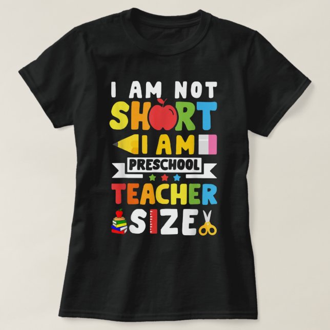 I Am Not Short I Am Preschool Teacher Size T-Shirt (Design vorne)