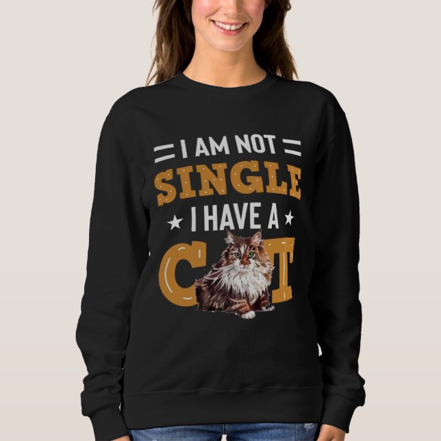 I Am Not Single I Have A Cat  Ragamuffin Owners Sweatshirt (Vorderseite)