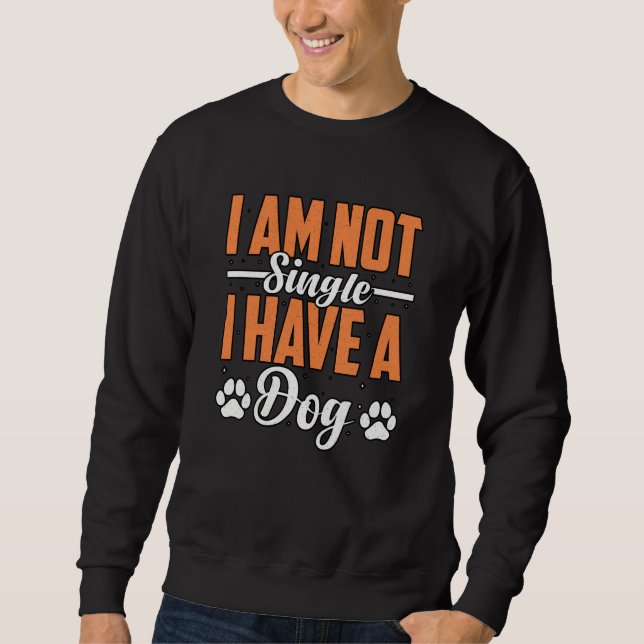 I am not Single I Have a Golden Retriever Dog Sayi Sweatshirt (Vorderseite)