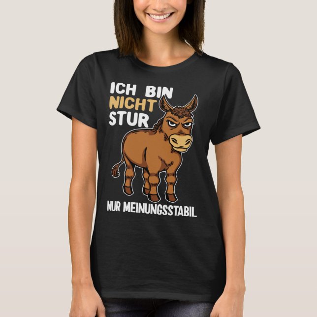 I Am Not Stubborn Only Opinion Stable  Donkey Sayi T-Shirt (Vorderseite)