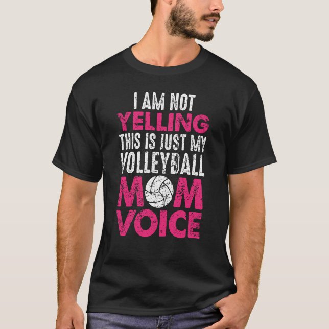 I Am Not Yelling Volleyball Mom Voice Mother's Day T-Shirt (Vorderseite)