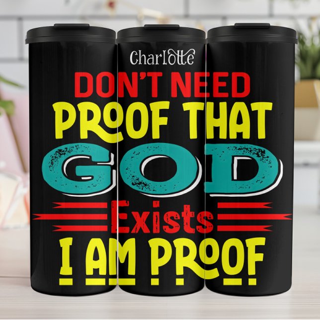 I Am Proof God Exists Thermosbecher (Von Creator hochgeladen)