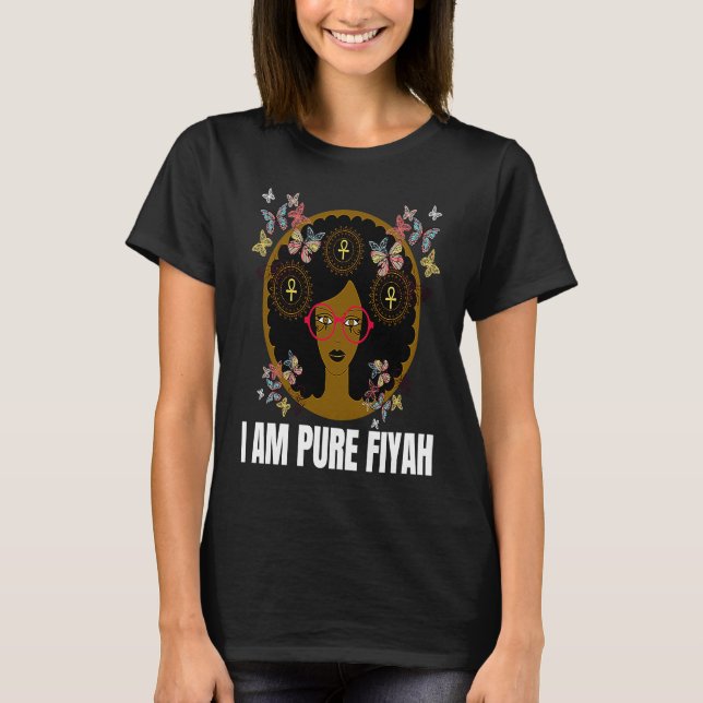 I Am Pure Fiyah  Empowered Black Queen With Glasse T-Shirt (Vorderseite)