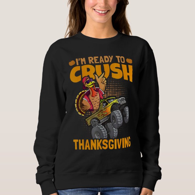 I am Ready To Crush Thanksgiving Turkey Day 1 Sweatshirt (Vorderseite)