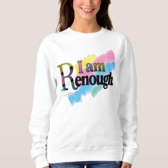 I Am Renough Sweatshirt (Vorderseite)