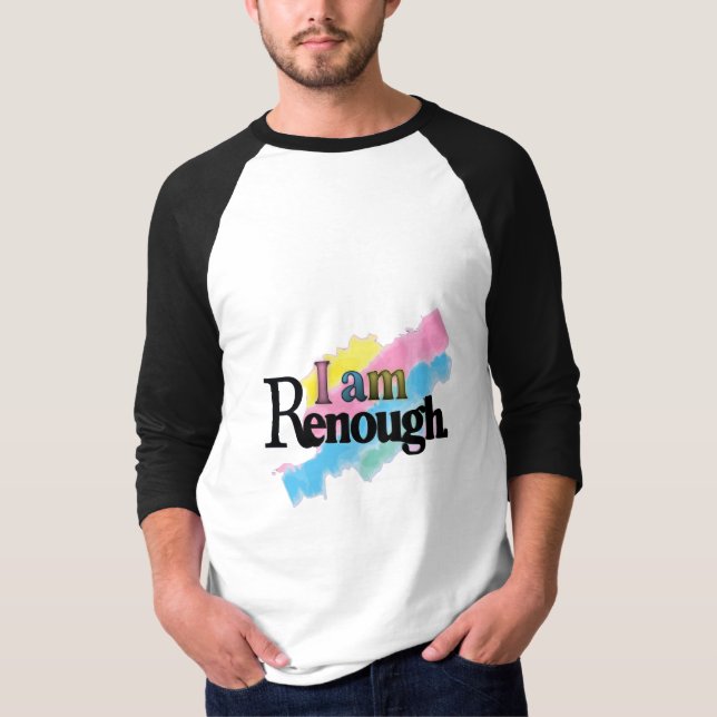 I Am Renough T-Shirt (Vorderseite)