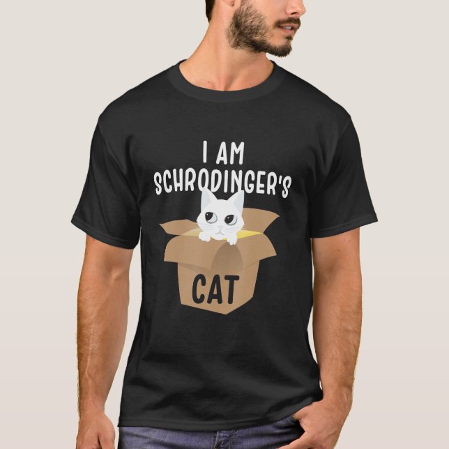 I am schrodinger`s cat T-Shirt (Vorderseite)
