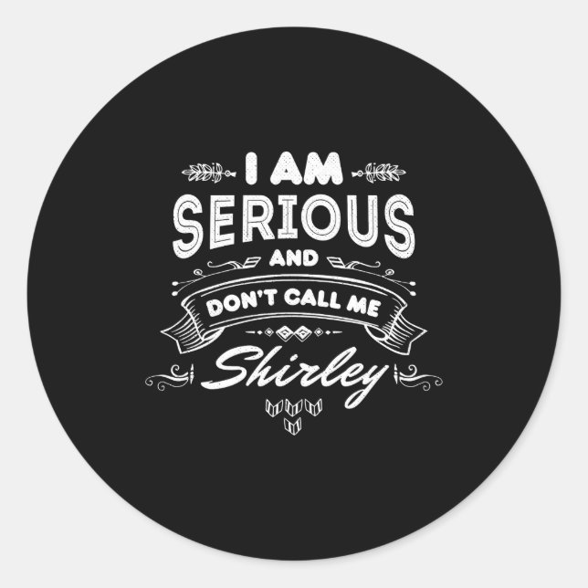 I Am Serious And Dont Call Me Shirley  Runder Aufkleber (Vorderseite)