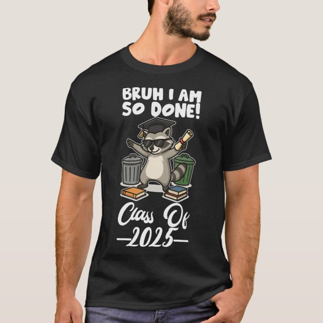 I Am So Done Class Of 2025 T-Shirt (Vorderseite)