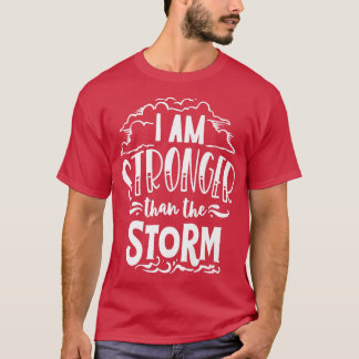 I am Stronger than the Storm God Motivation Faith T-Shirt