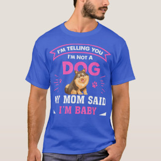I Am Telling You Im Not a Dog Owner Mom Dad Funny  T-Shirt