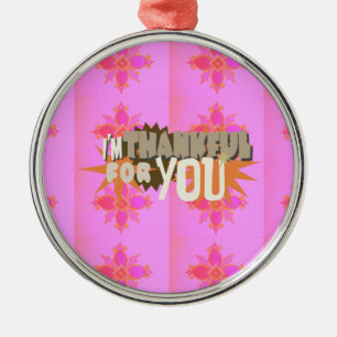 I am Thankful For You Ornament Aus Metall