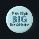 I am the BIG Brother Button<br><div class="desc">"I'm the big brother" button for kids and babies.</div>