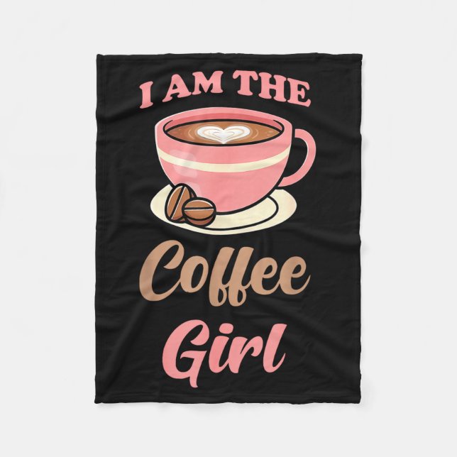 I Am The Coffee Girl Coffee Lover Women Girls  Fleecedecke (Vorderseite)