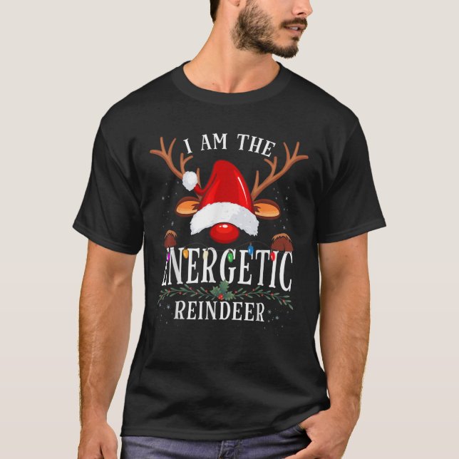 I Am The Energetic Reindeer Christmas Family  T-Shirt (Vorderseite)