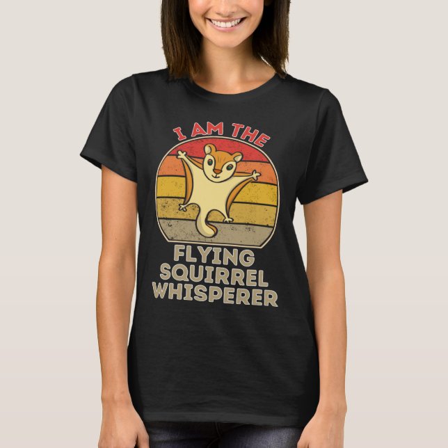 I Am The Flying Squirrel Whisperer T-Shirt (Vorderseite)