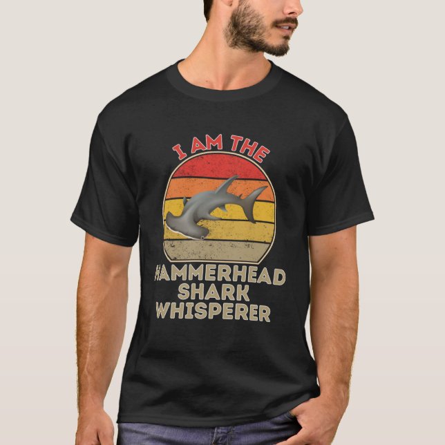 I Am The Hammerhead Shark Whisperer T-Shirt (Vorderseite)