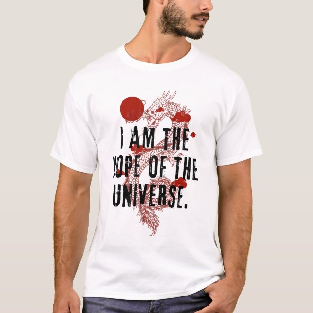I am the Hope of the Universe - Dragon Design T-Shirt (Vorderseite)