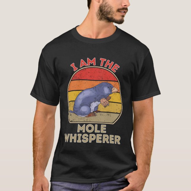 I Am The Mole Whisperer T-Shirt (Vorderseite)