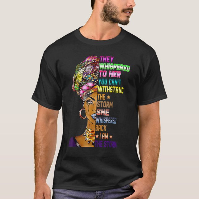 I Am The Storm Black History Month Queen Melanin A T-Shirt (Vorderseite)