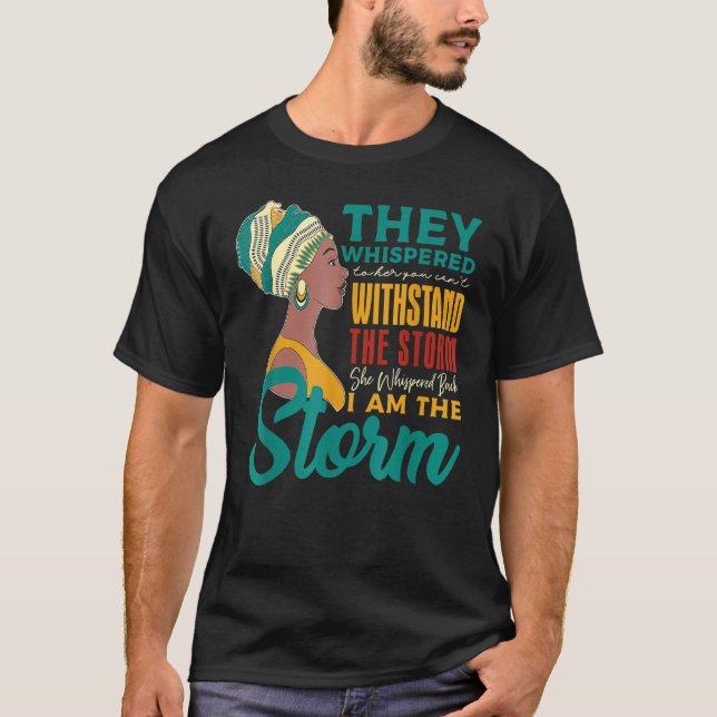 I Am The Storm Black History Queen Melanin Afro Af T-Shirt (Vorderseite)