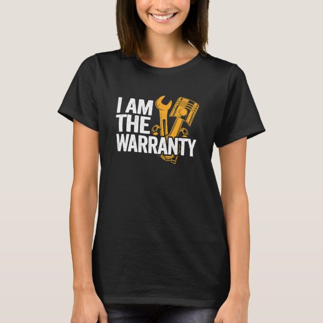 I Am The Warranty Race Car Parts Repair Guy Mechan T-Shirt (Vorderseite)