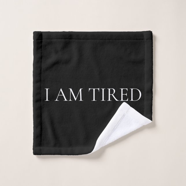 I Am Tired – Soft, Emotional Phrase Waschlappen (Waschlappen)