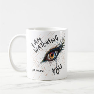 I Am Watching You Creepy Eye No Escape Kaffeetasse