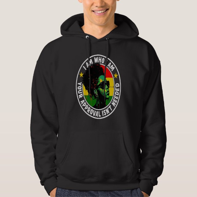 I Am Who I Am Your Approval Isn't Needed Hoodie (Vorderseite)
