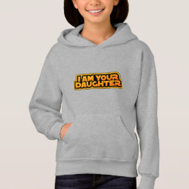 I am your family, I am your daughter Hoodie