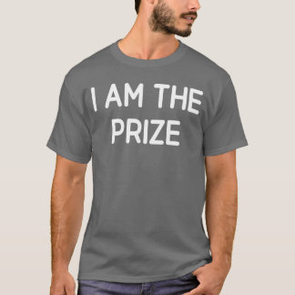 I Amhe Prize Funny Jokes Sarcastic funny T-Shirt