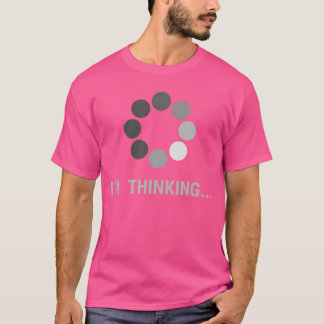 I amhinking Loading Buffering Funny Gift family T-Shirt