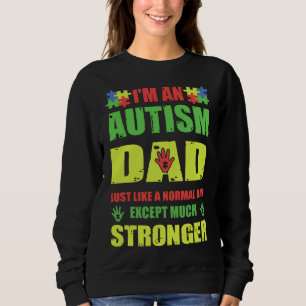 I&amp 39 m ein Autismus-Vater, wie ein normaler Va Sweatshirt