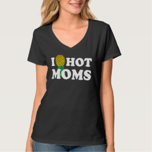 I Ananas Heiße Mamas Auf den Kopf T-Shirt