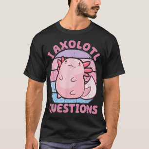 I Aolotl Questions Kids Youth Adults Retro Funny A T-Shirt