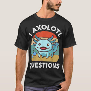 I Aolotl Questions Niedlich Aolotl Salamander T-Shirt