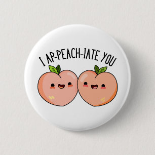 I Ap-peach-ciate Sie Niedlich Pfirsichpun Button