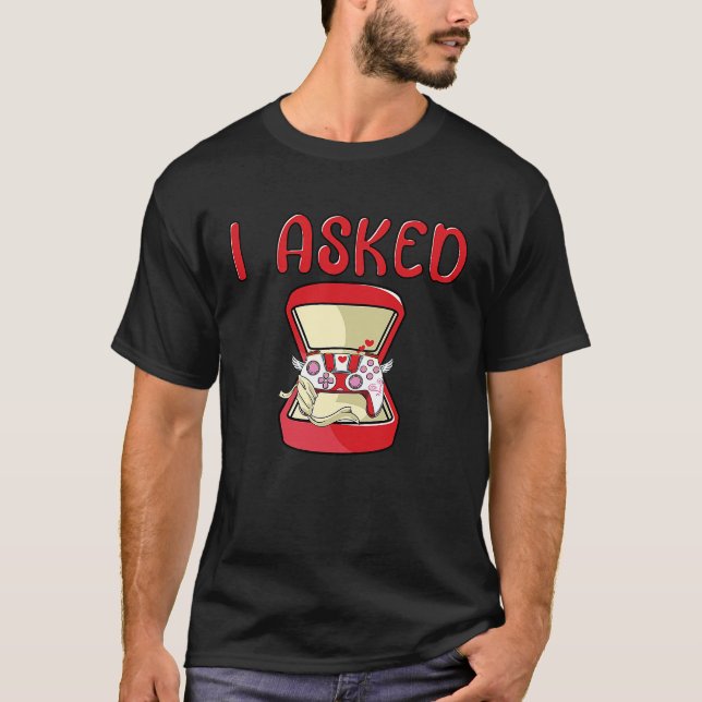 I Asked Gamer Wedding Bachelor Party Valentines Da T-Shirt (Vorderseite)