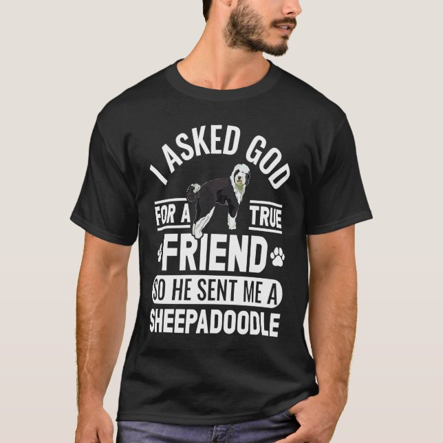 I Asked God For A True Friend Doodle Dog Sheepadoo T-Shirt (Vorderseite)