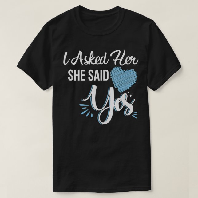 I Asked Her & She Said Yes Romantic Paare eingeste T-Shirt (Design vorne)